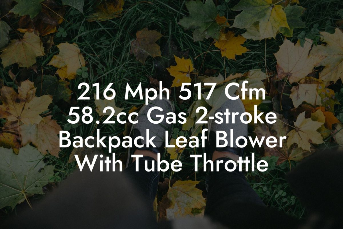 216 Mph 517 Cfm 58.2cc Gas 2-stroke Backpack Leaf Blower With Tube Throttle