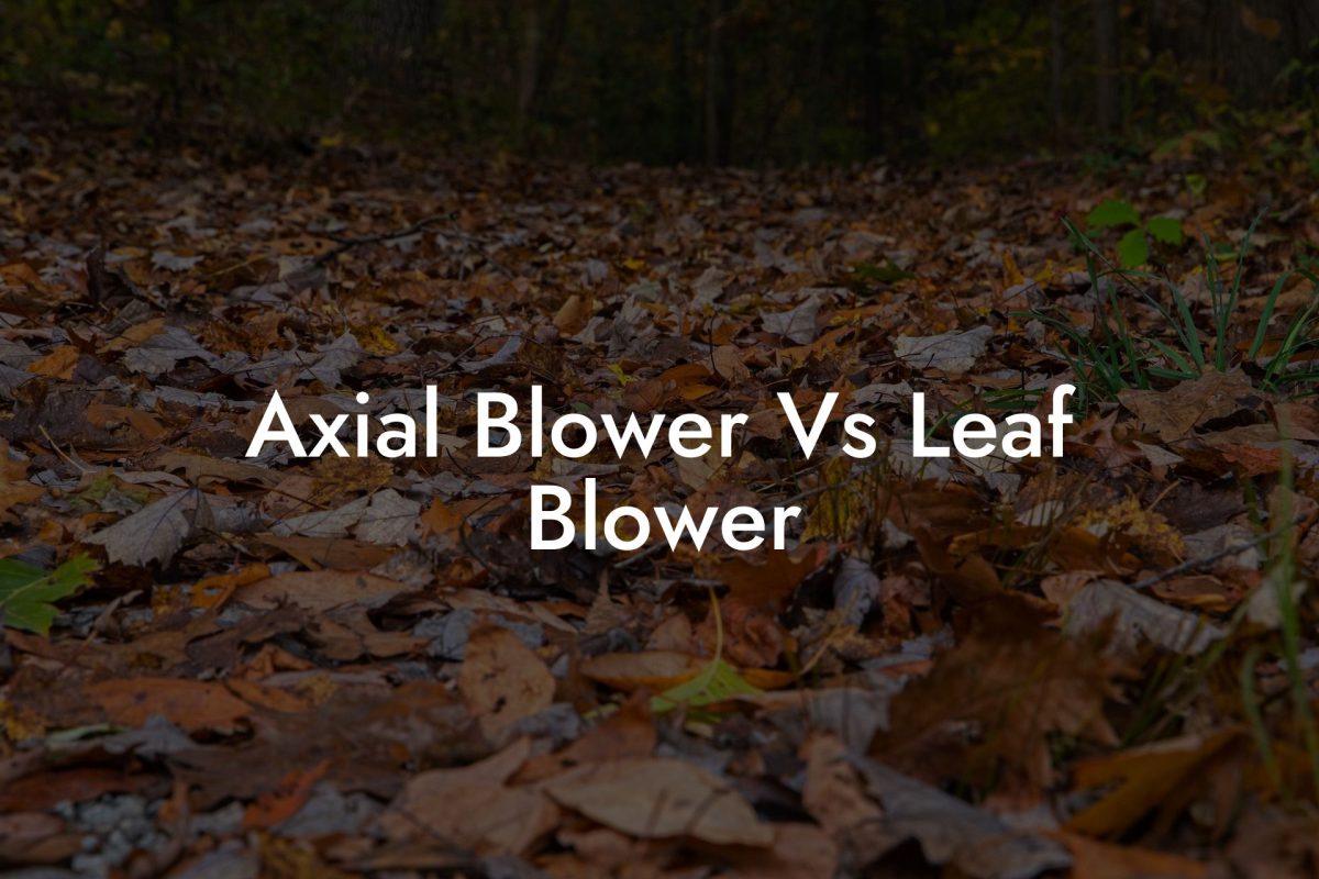 Axial Blower Vs Leaf Blower