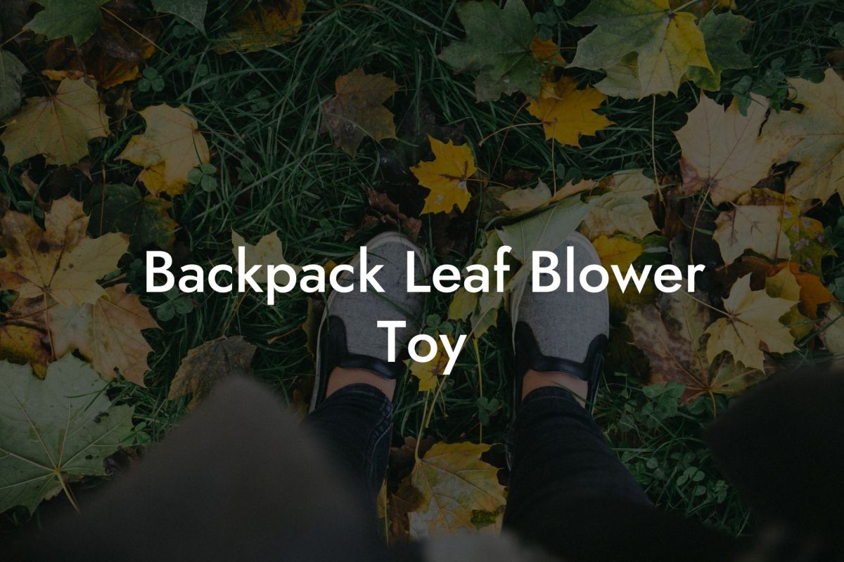 Backpack Leaf Blower Toy