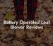 Battery Operated Leaf Blower Reviews