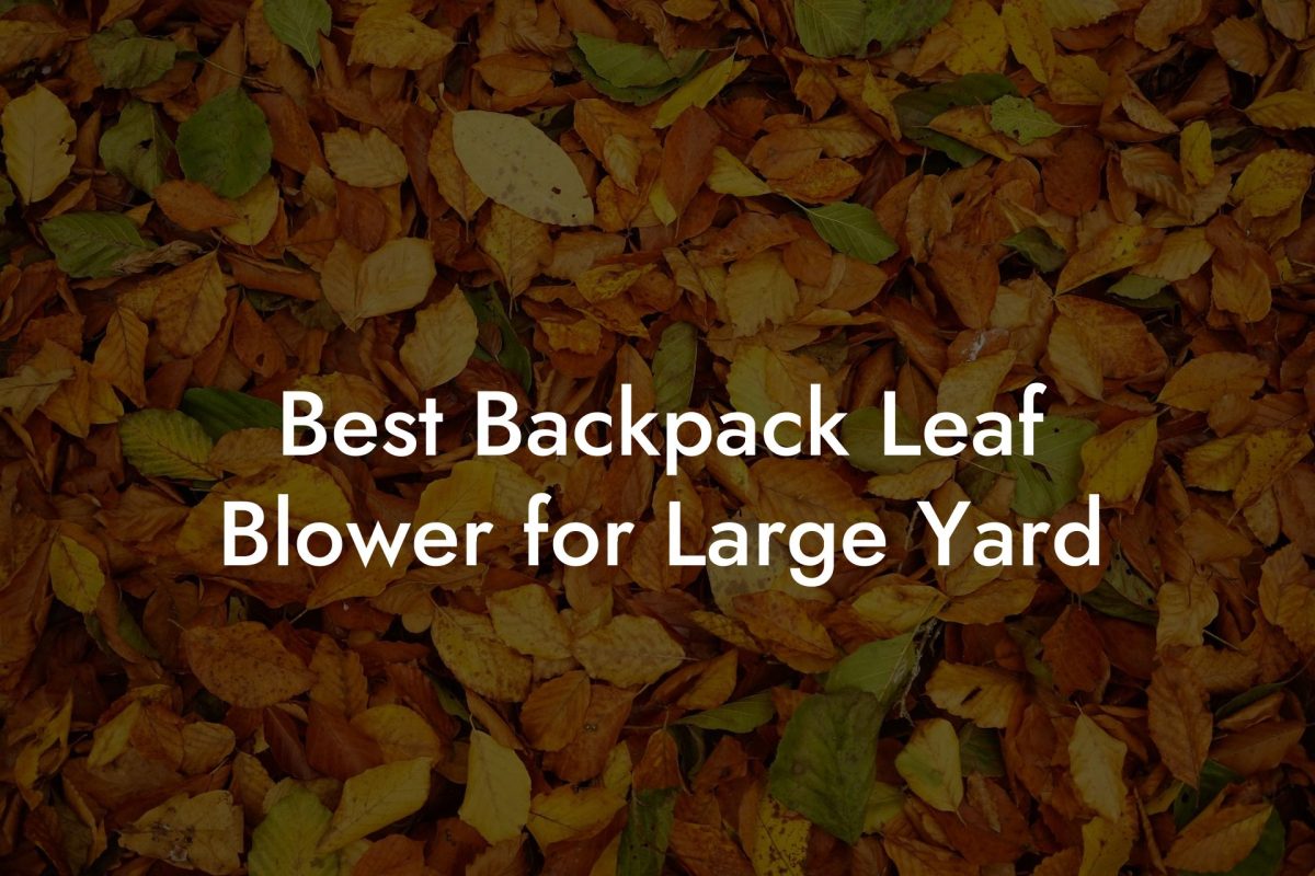 Best Backpack Leaf Blower for Large Yard