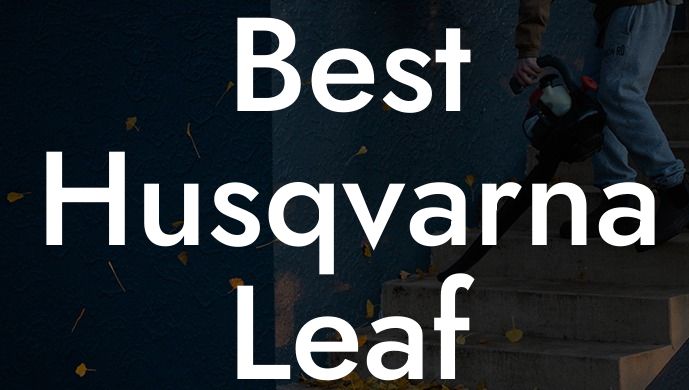 Best Husqvarna Leaf Blower