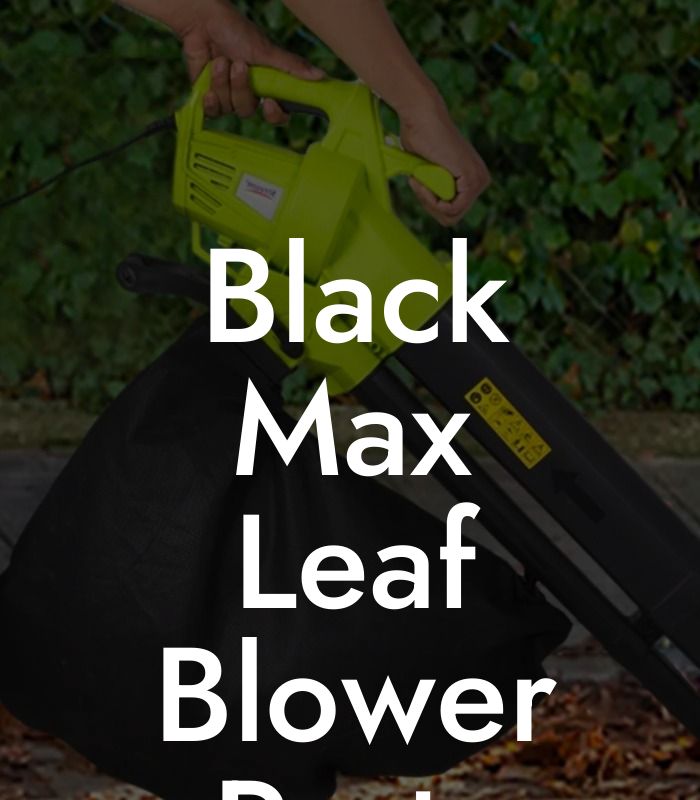 Black Max Leaf Blower Parts