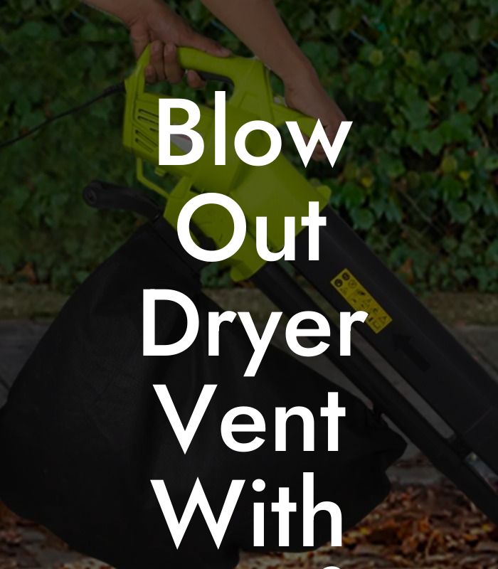 Blow Out Dryer Vent With Leaf Blower