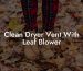 Clean Dryer Vent With Leaf Blower