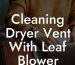 Cleaning Dryer Vent With Leaf Blower