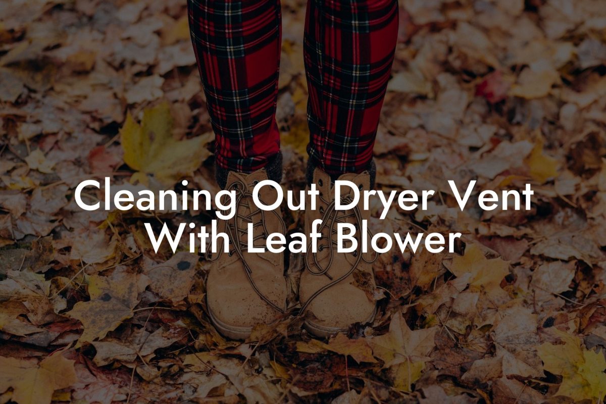 Cleaning Out Dryer Vent With Leaf Blower