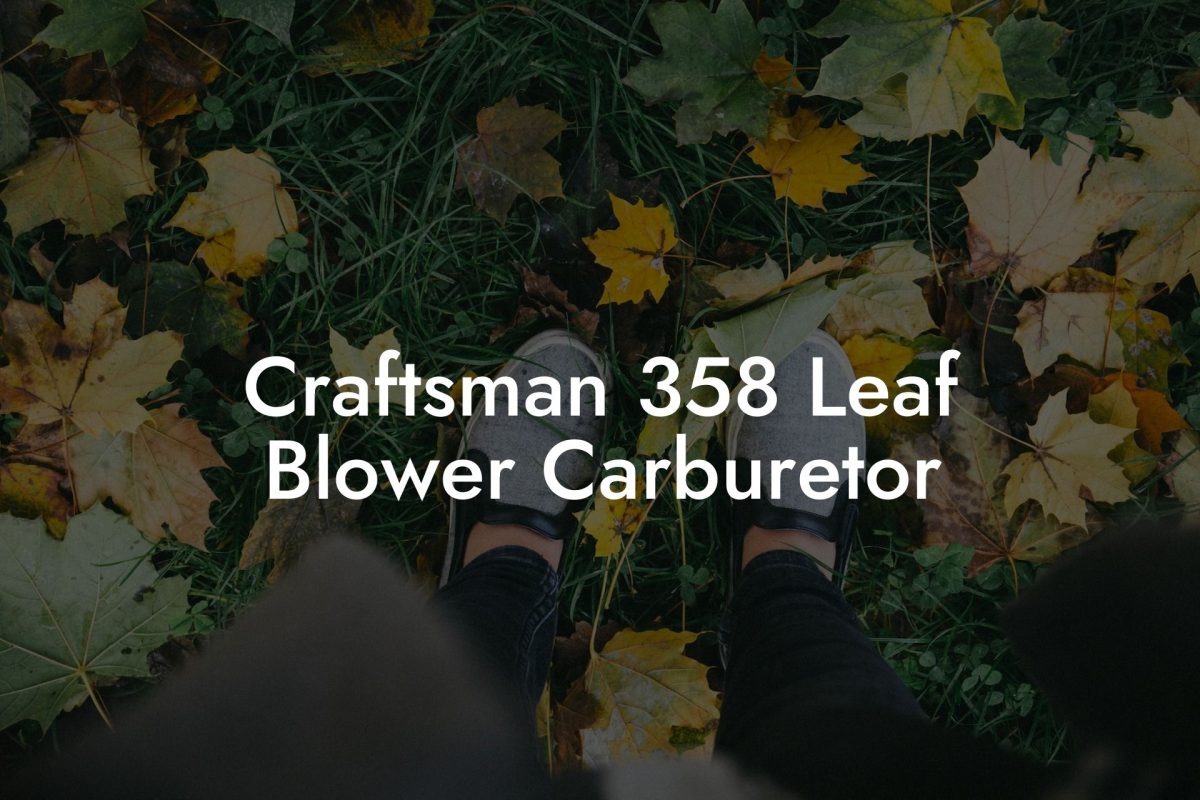 Craftsman 358 Leaf Blower Carburetor