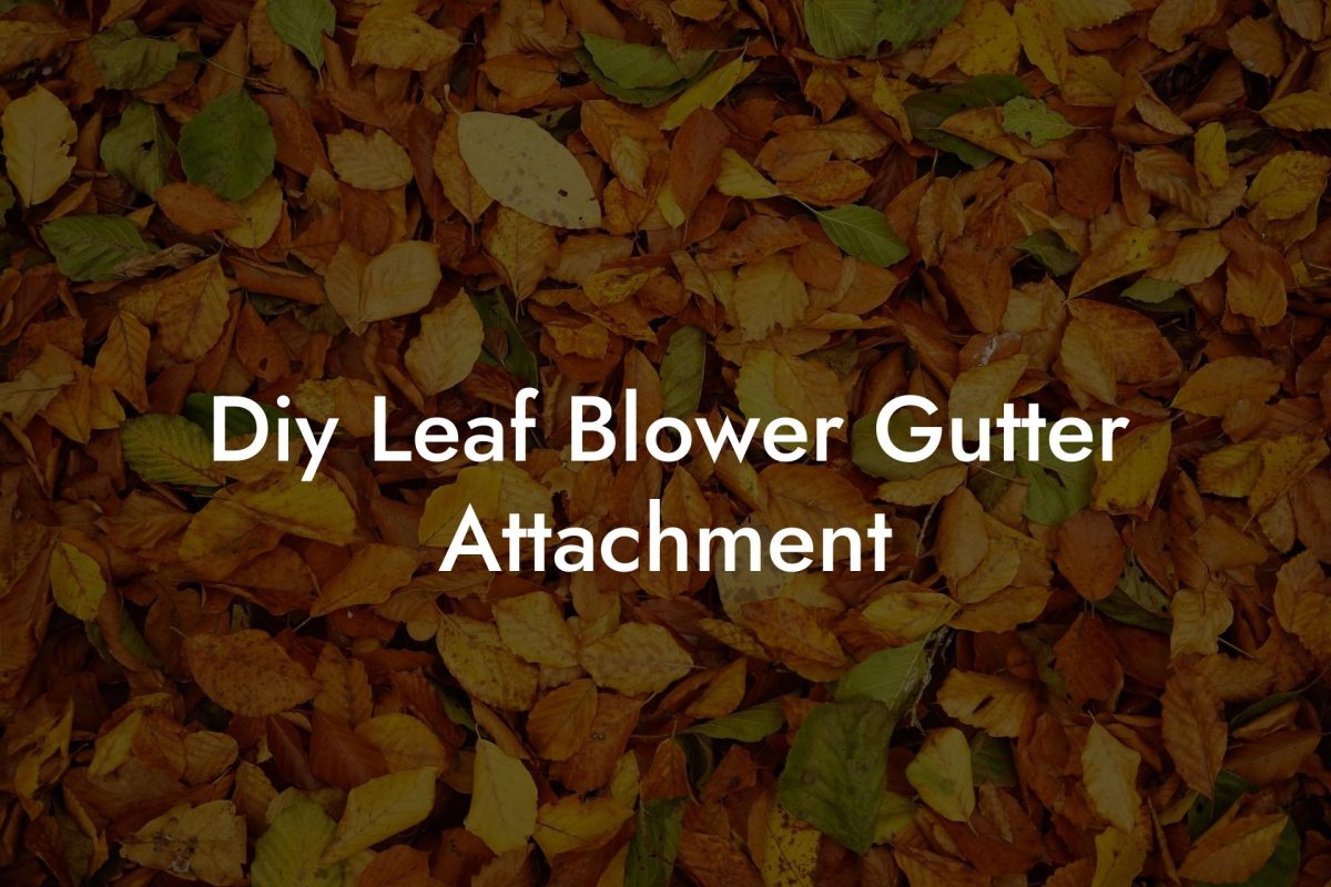 Diy Leaf Blower Gutter Attachment