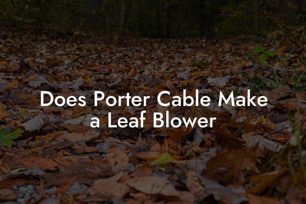 Does Porter Cable Make a Leaf Blower