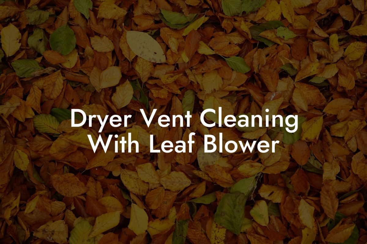 Dryer Vent Cleaning With Leaf Blower