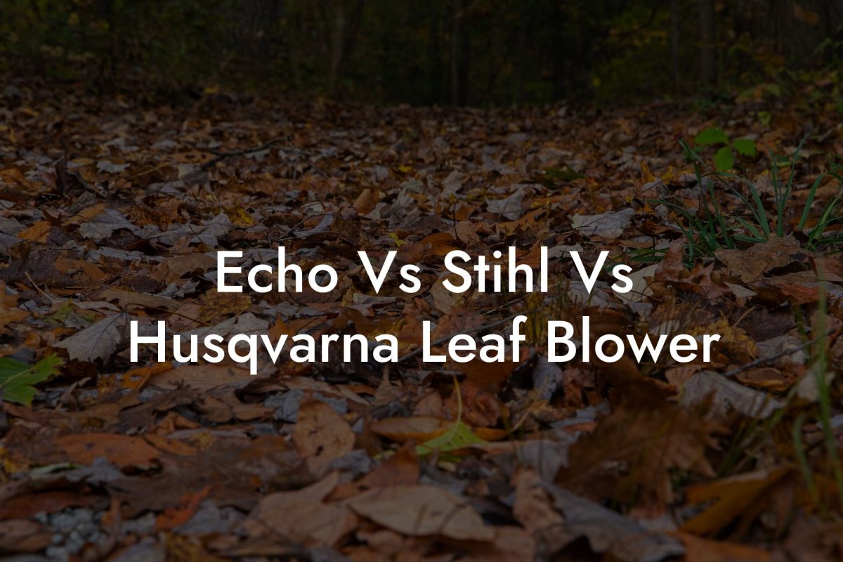 Echo Vs Stihl Vs Husqvarna Leaf Blower