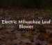 Electric Milwaukee Leaf Blower