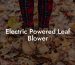 Electric Powered Leaf Blower