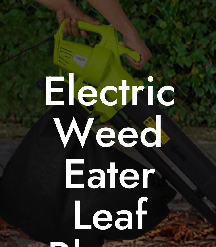 Electric Weed Eater Leaf Blower