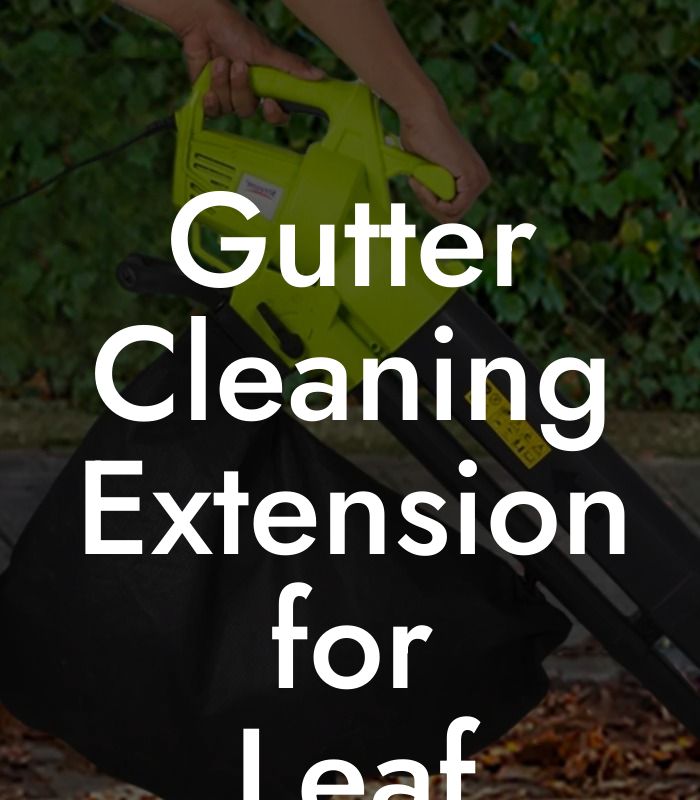 Gutter Cleaning Extension for Leaf Blower