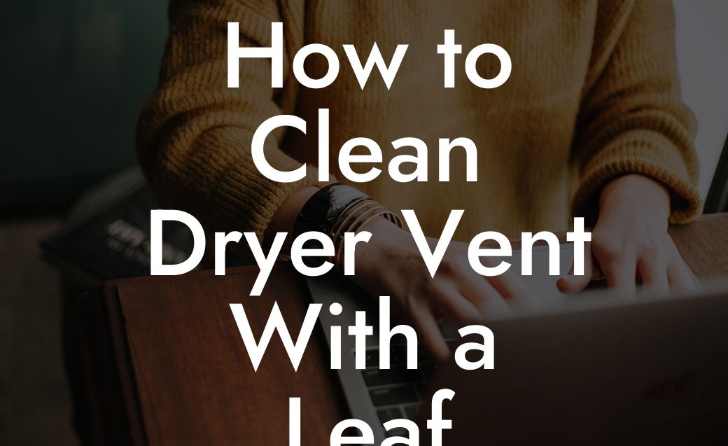 How to Clean Dryer Vent With a Leaf Blower