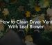 How to Clean Dryer Vent With Leaf Blower