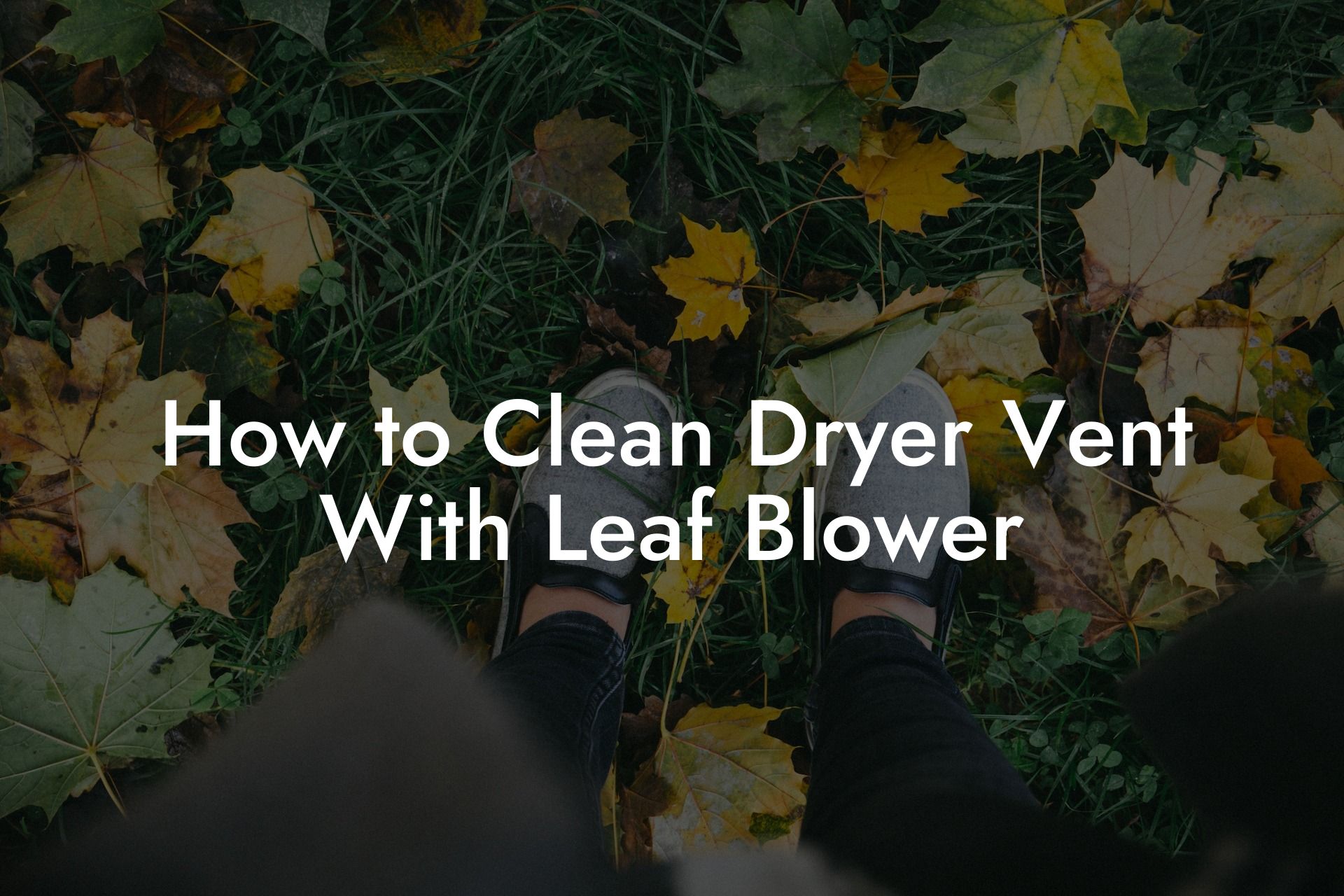 How to Clean Dryer Vent With Leaf Blower