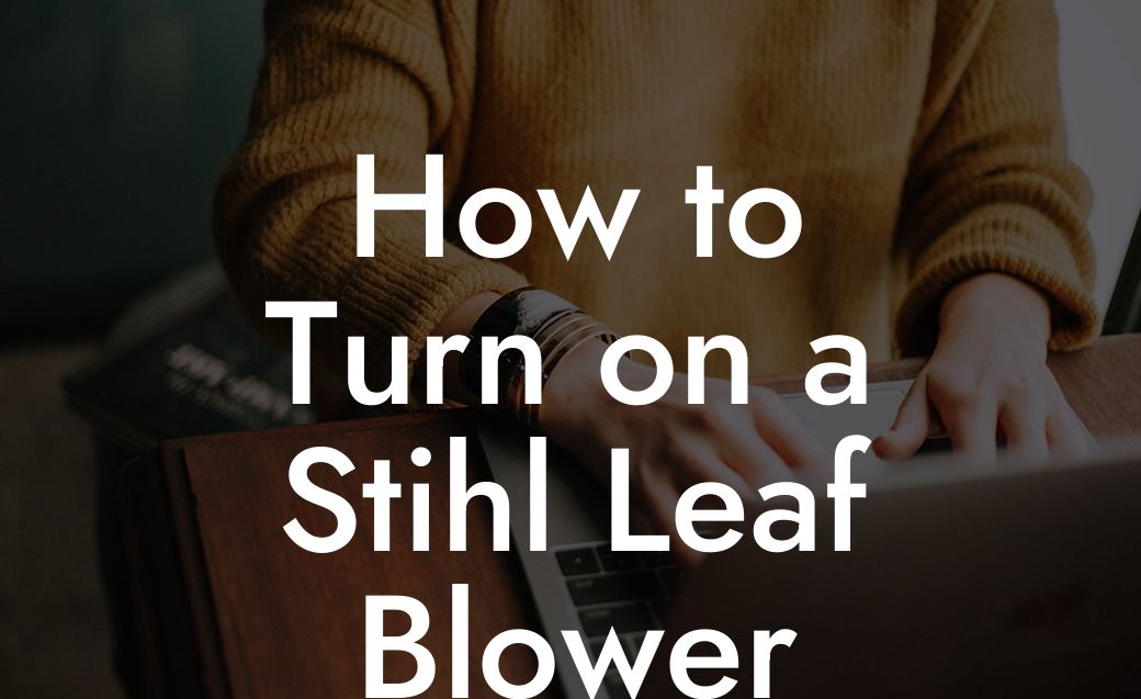 How to Turn on a Stihl Leaf Blower