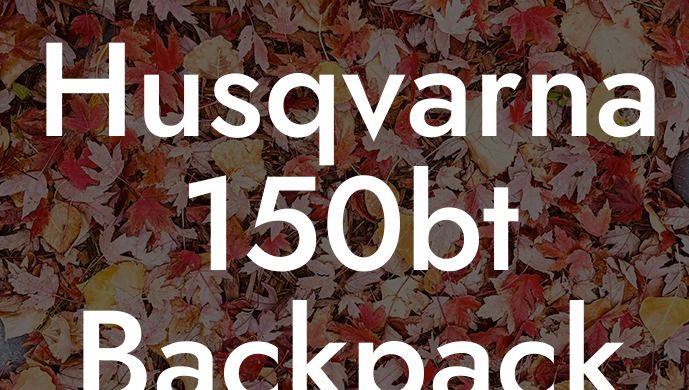 Husqvarna 150bt Backpack Leaf Blower