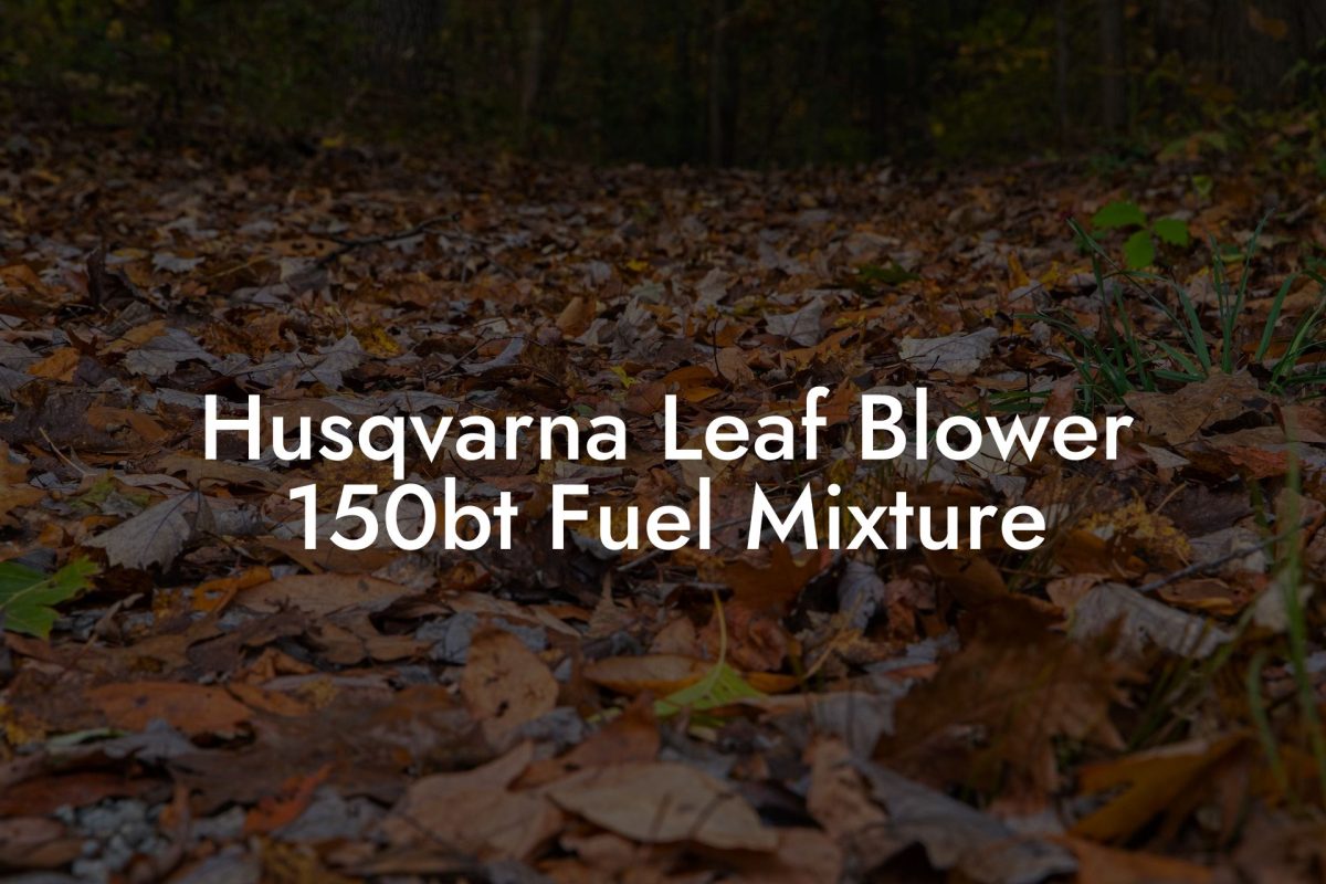 Husqvarna Leaf Blower 150bt Fuel Mixture