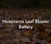 Husqvarna Leaf Blower Battery