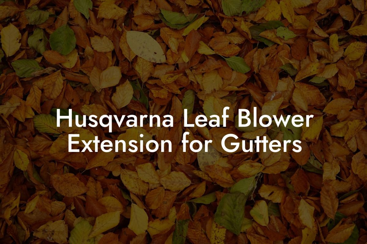 Husqvarna Leaf Blower Extension for Gutters