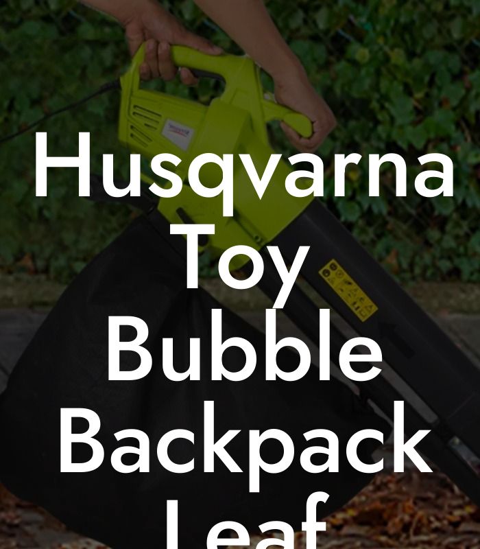 Husqvarna Toy Bubble Backpack Leaf Blower