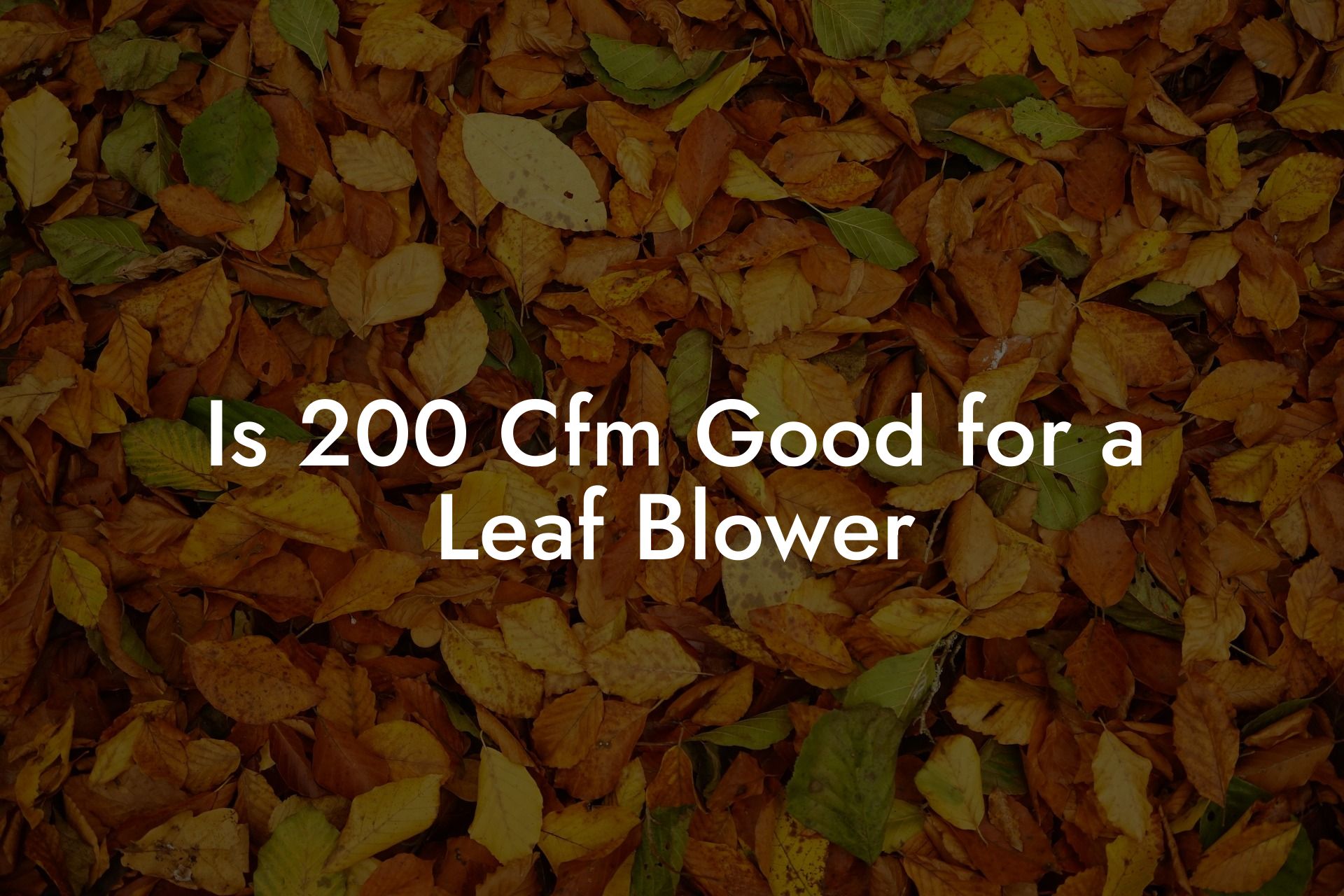 Is 200 Cfm Good for a Leaf Blower