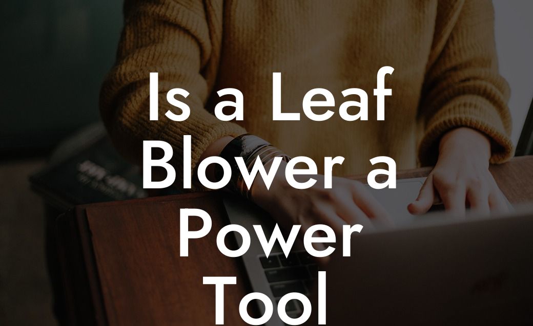 Is a Leaf Blower a Power Tool