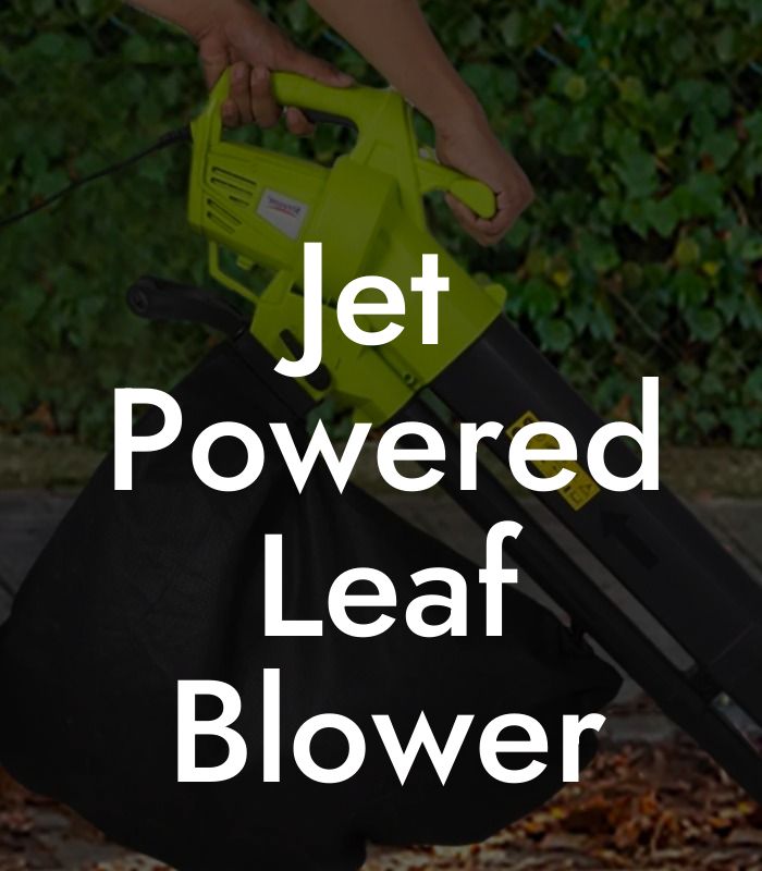 Jet Powered Leaf Blower