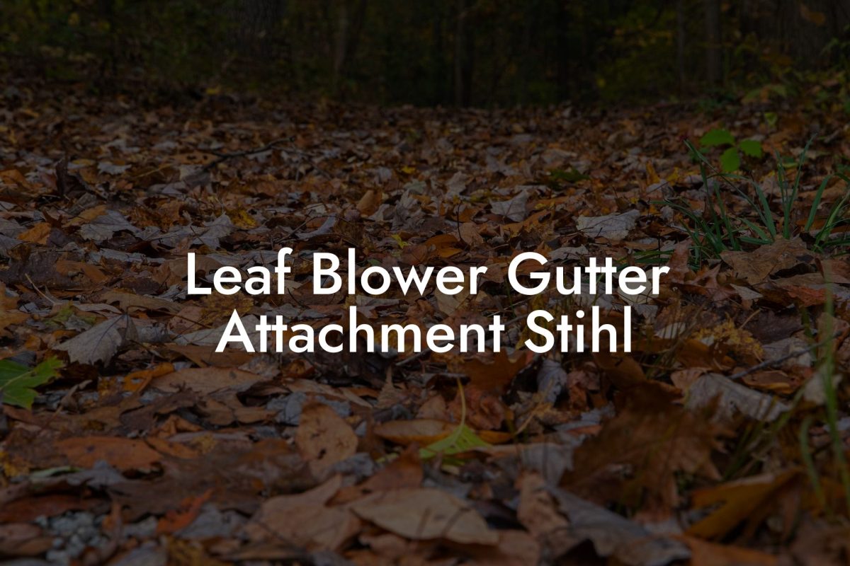 Leaf Blower Gutter Attachment Stihl