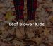 Leaf Blower Kids