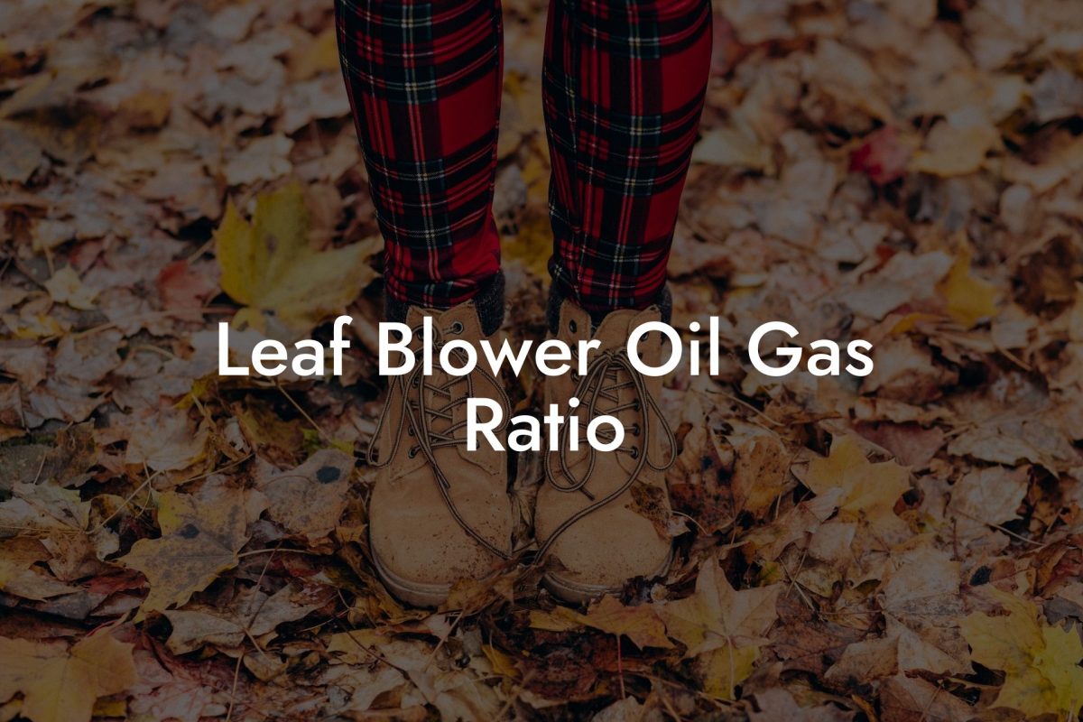 Leaf Blower Oil Gas Ratio