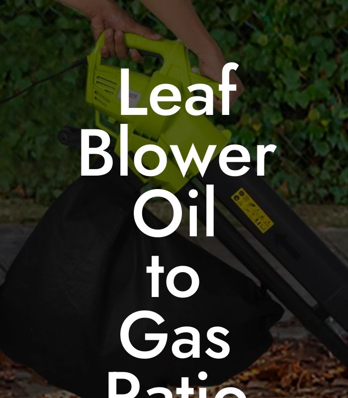 Leaf Blower Oil to Gas Ratio