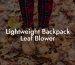 Lightweight Backpack Leaf Blower