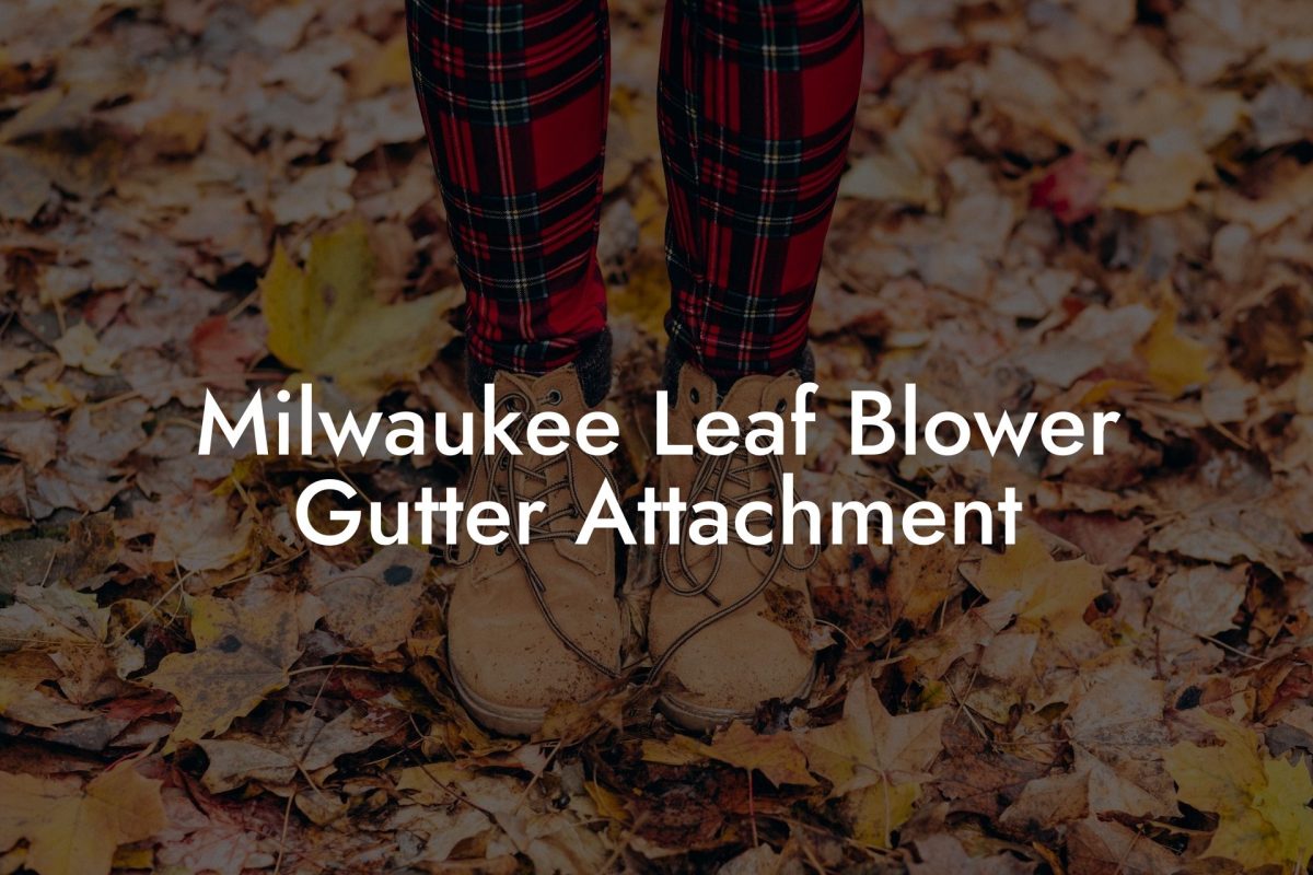 Milwaukee Leaf Blower Gutter Attachment