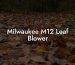 Milwaukee M12 Leaf Blower