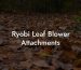 Ryobi Leaf Blower Attachments