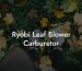 Ryobi Leaf Blower Carburetor