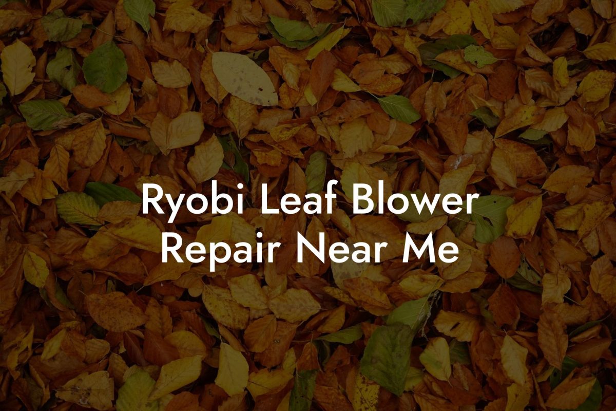 Ryobi Leaf Blower Repair Near Me