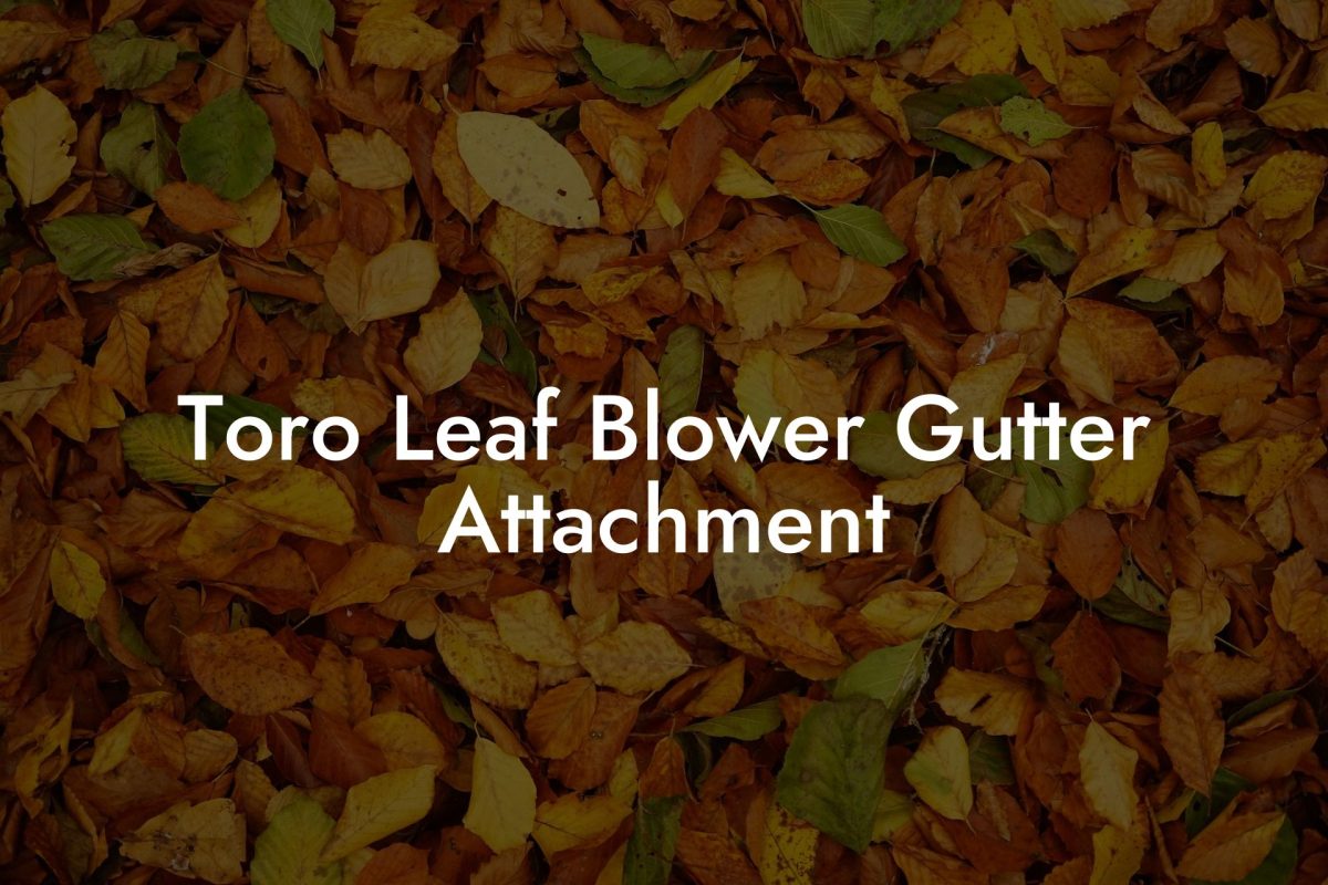 Toro Leaf Blower Gutter Attachment