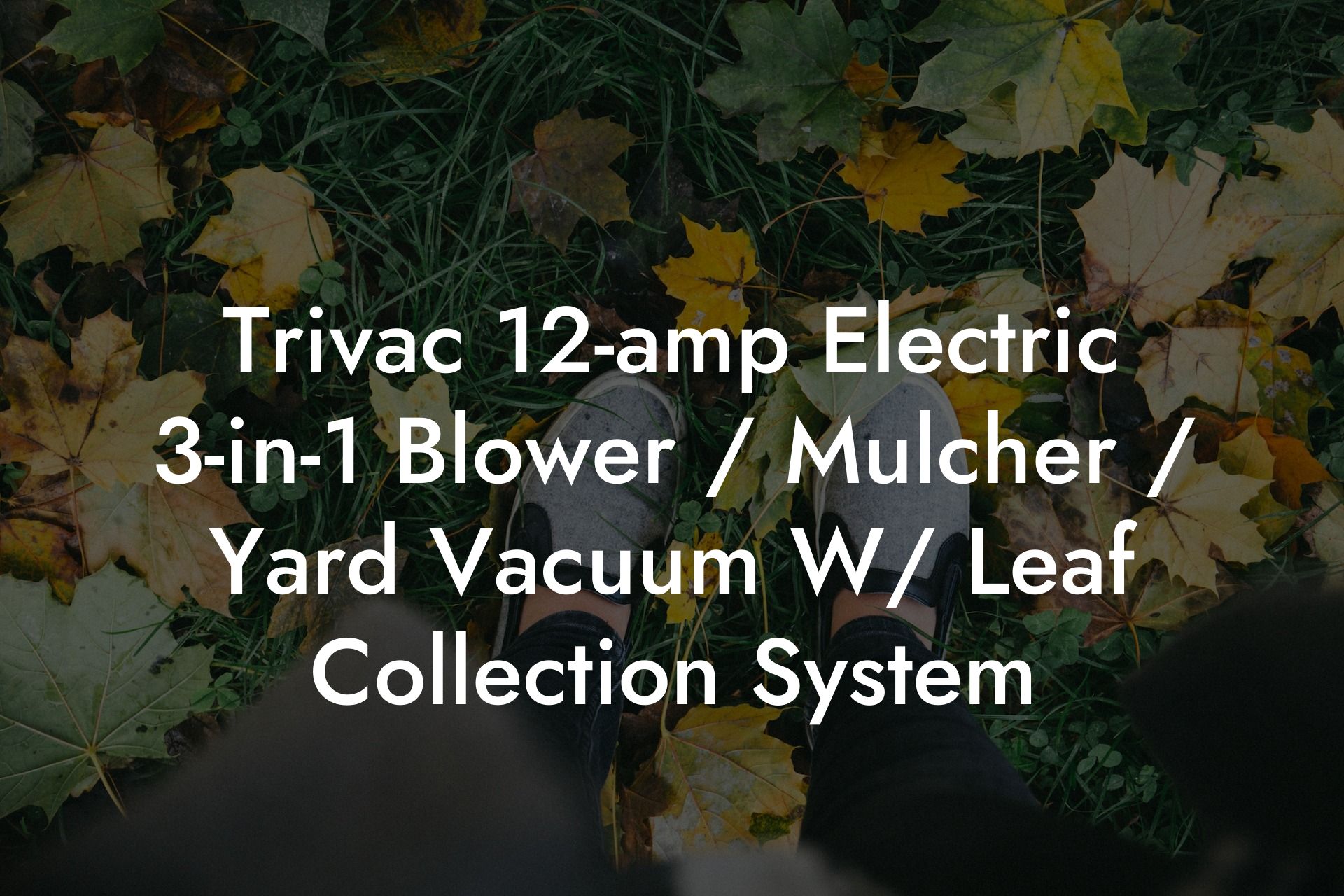 Trivac 12-amp Electric 3-in-1 Blower / Mulcher / Yard Vacuum W/ Leaf Collection System