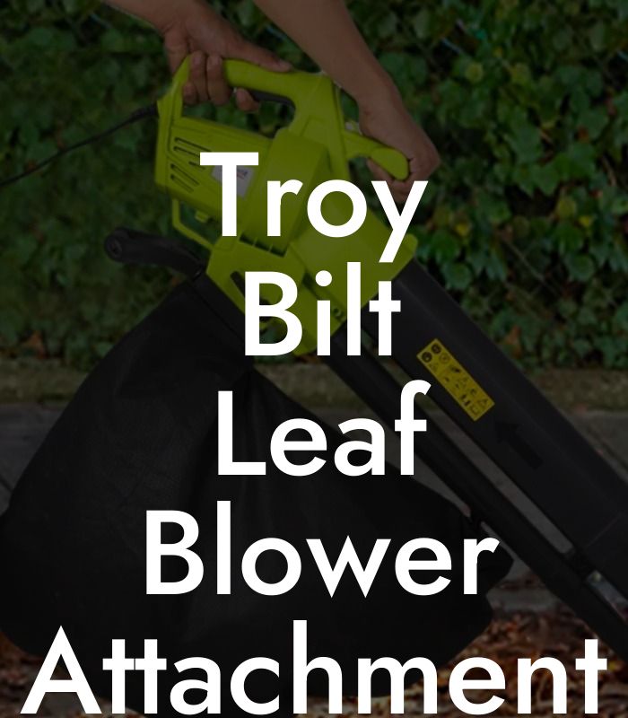 Troy Bilt Leaf Blower Attachment