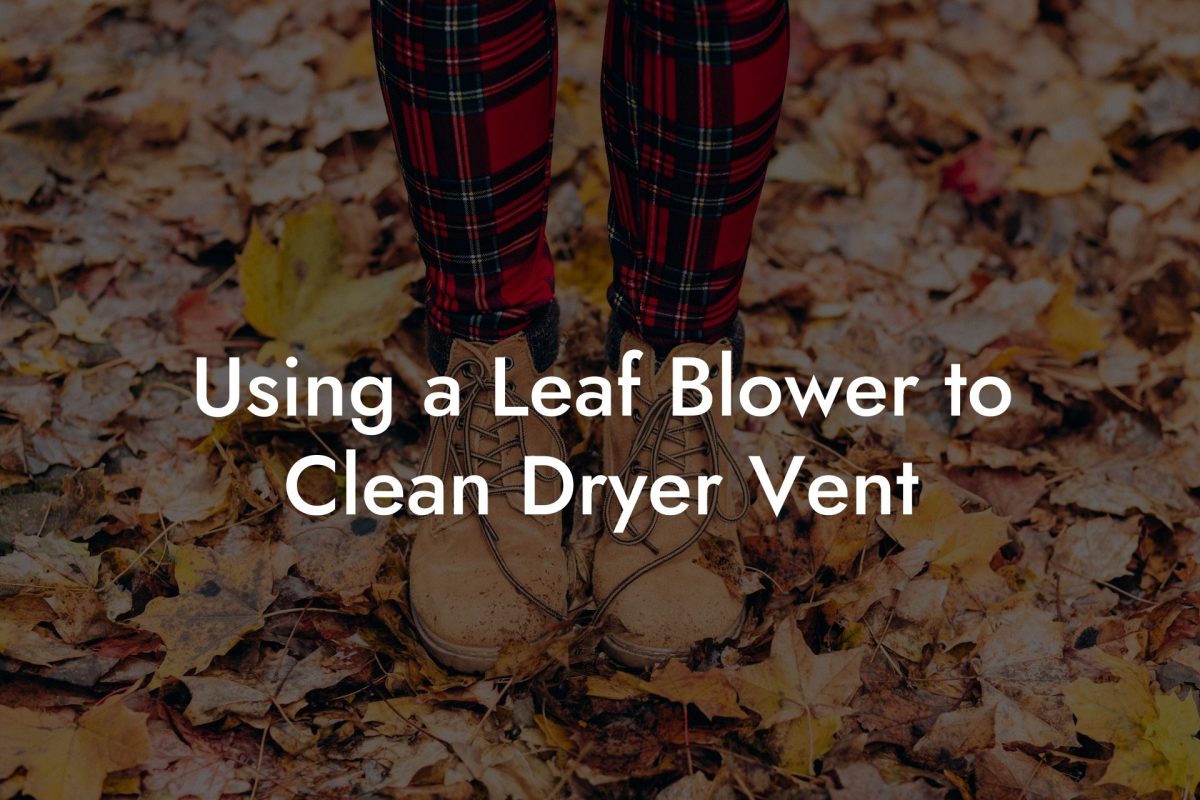 Using a Leaf Blower to Clean Dryer Vent