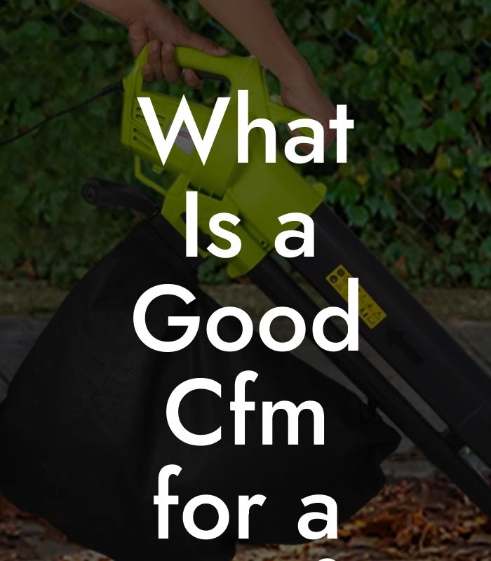 What Is a Good Cfm for a Leaf Blower